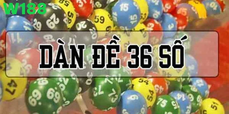 Bí Quyết Chơi Dàn Đề 36 Số Chắc Thắng Tại W188