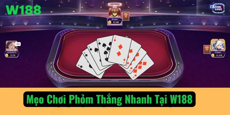 Mẹo chơi Phỏm thắng nhanh tại W188