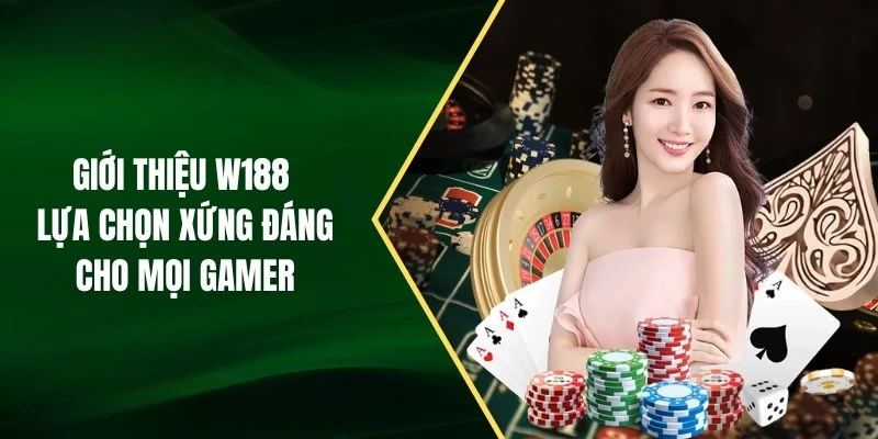 W188 – Giới Thiệu Nền Tảng Cá Cược Hàng Đầu Châu Á